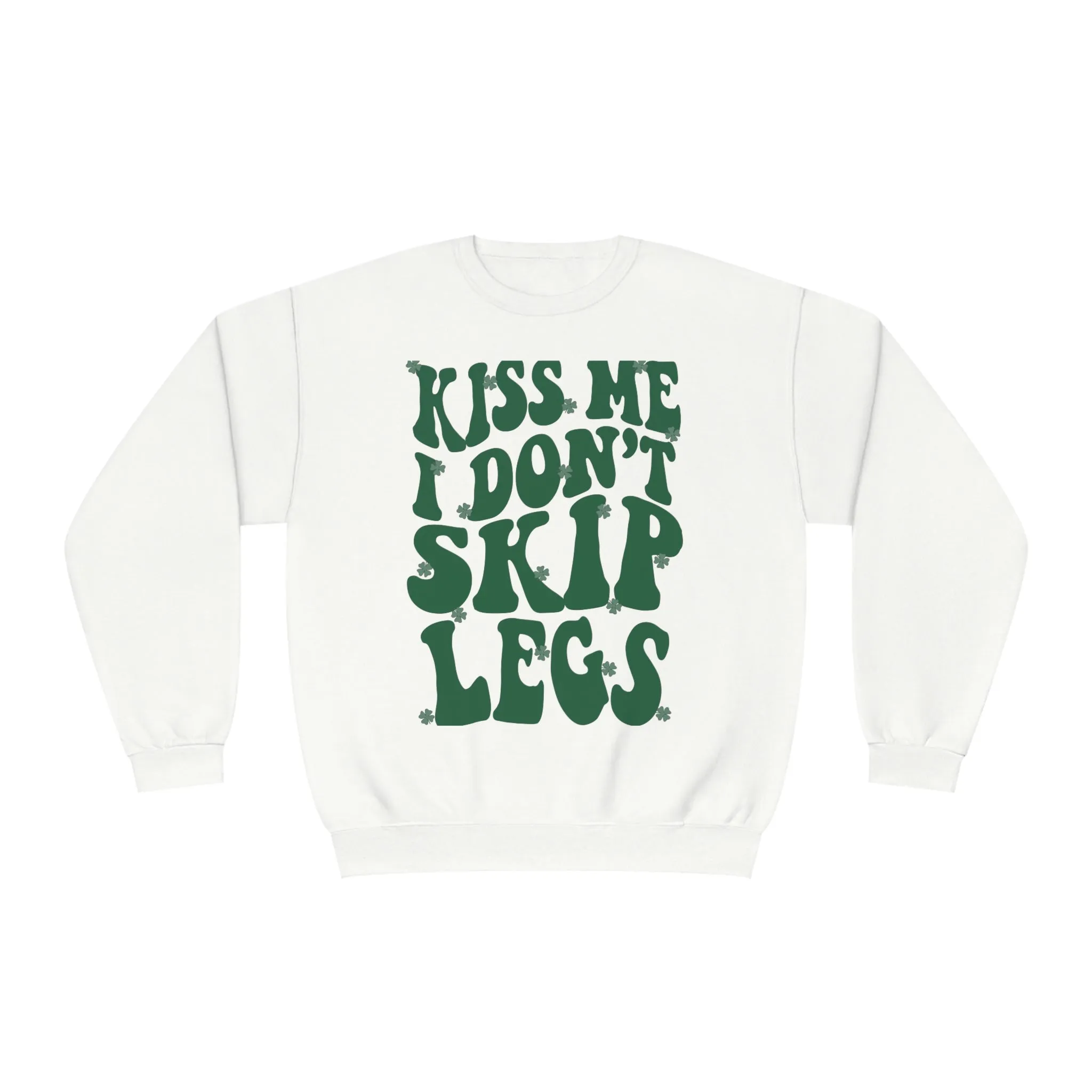 KISS ME I DON’T SKIP LEGS- CREWNECK