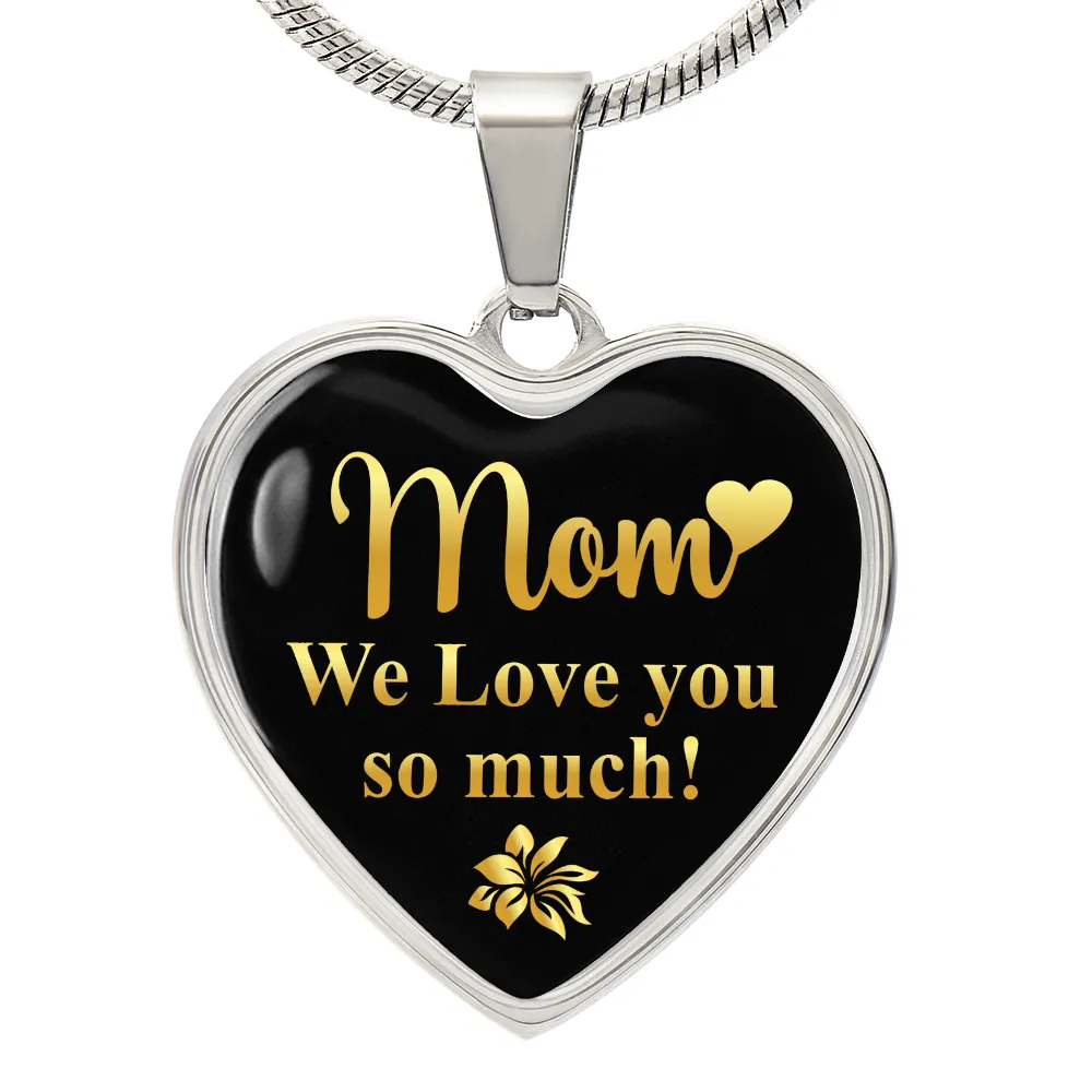 To My Mom Heart Necklace - Mom We Love You So Much Snake Chain