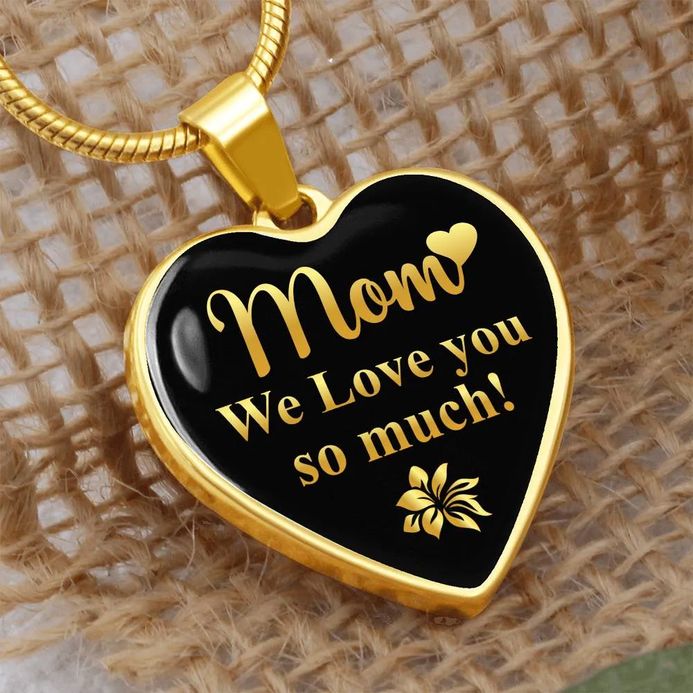 To My Mom Heart Necklace - Mom We Love You So Much Snake Chain